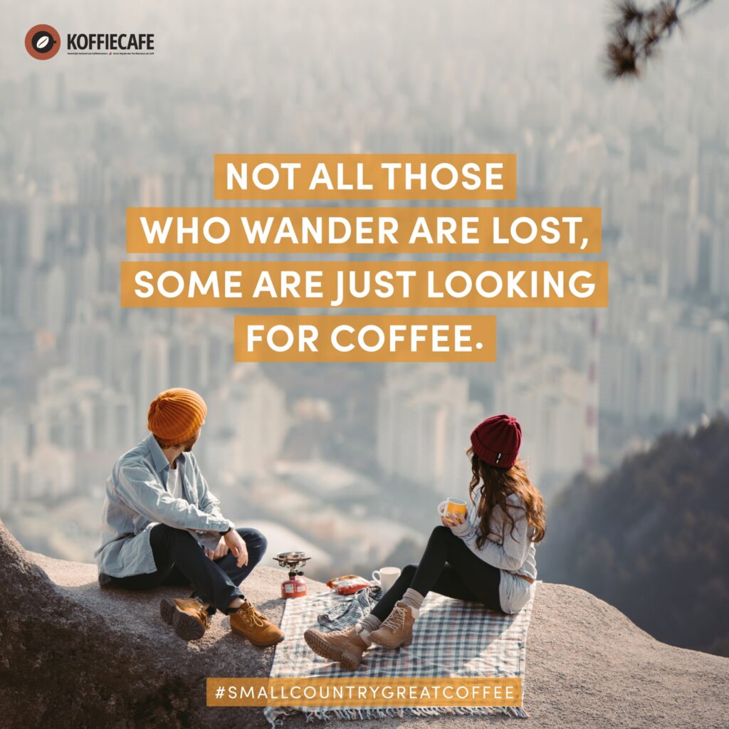 Not all those who wander are lost, some are just looking for coffee. 